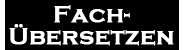 Fachübersetzen / Dolmetschen